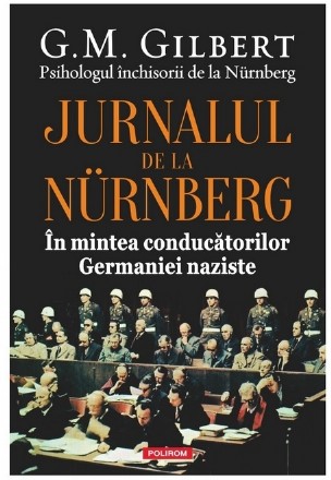Jurnalul de la Nurnberg. In mintea conducatorilor Germaniei naziste