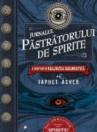 Jurnalul pastratorului de spirite. O aventura in realitatea augumentata