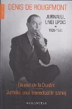 Jurnalul unei epoci 1926-1935. Taranul de la Dunare. Jurnalul unui intelectual in somaj Jurnalul unei epoci 1926-1935. Taranul de la Dunare. Jurnalul unui intelectual in somaj