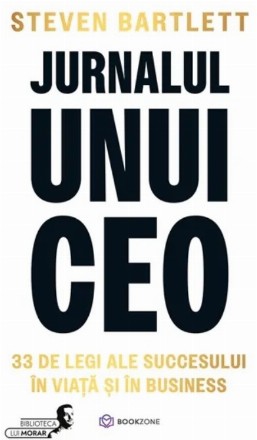 Jurnalul unui CEO : 33 de legi de aplicat în afaceri şi în viaţă