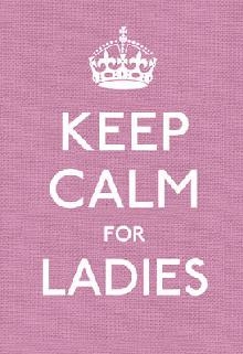 Keep Calm for Ladies
