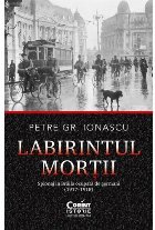 Labirintul morţii : spionaj în Brăila ocupată de germani,Petre Gr. Ionaşcu