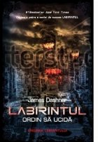 Labirintul. Ordin sa ucida (cartea a patra a seriei de succes Labirintul)