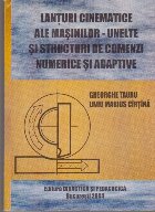 Lanturi Cinematice ale Masinilor - Unelte si structuri de comenzi numerice si adaptive