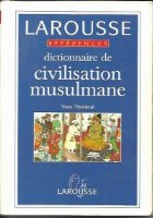 Larousse-Dictionnaire de civilissation musulmane