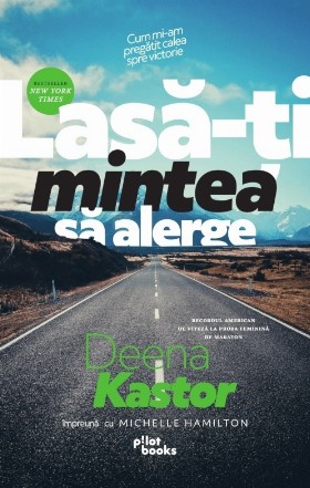 Lasa-ti mintea sa alerge. Cum mi-am pregatit calea spre victorie
