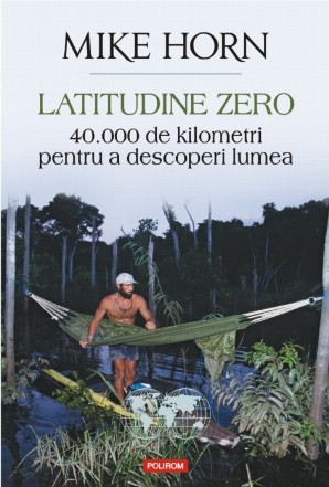 Latitudine zero. 40 000 de kilometri pentru a descoperi lumea