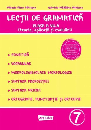 Lecţii de gramatică : clasa a VII-a,(teorie, aplicaţii şi evaluări)