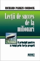 Lectii de succes de la milionari. 8 principii pentru a reusi prin forte proprii