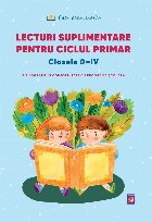 Lecturi suplimentare pentru ciclul primar : clasele 0-IV