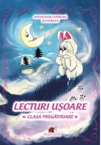 Lecturi usoare - Clasa pregatitoare. Antologie literara ilustrata