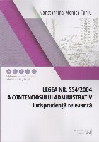 Legea nr. 554/2004 a contenciosului administrativ : jurisprudenţă relevantă