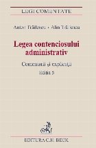 Legea contenciosului administrativ. Comentarii si explicatii. Editia 5