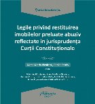 Legile privind restituirea imobilelor preluate abuziv reflectate in jurisprudenta Curtii Constitutionale