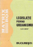 Legislatie privind urbanismul. Supliment