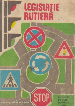 Legislatie Rutiera - Culegere de acte normative 1980