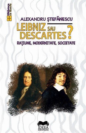 Leibniz sau Descartes? : raţiune, modernitate, societate