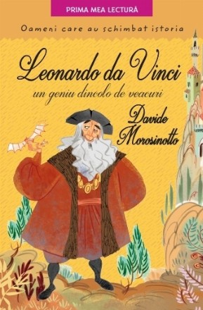 Leonardo Da Vinci, un geniu dincolo de veacuri