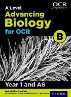 A Level Advancing Biology for OCR Year 1 and AS Student Book
