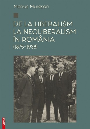 De la liberalism la neoliberalism în România : (1875-1938)