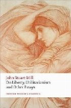 Liberty Utilitarianism and Other Essays