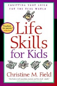 Life Skills for Kids: Equipping Your Child for the Real World (Paperback)
