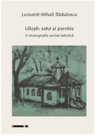 Lilieşti : satul şi parohia,o monografie social-istorică