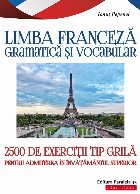 Limba franceza. Gramatica si vocabular. 2500 de teste tip grila pentru admiterea in invatamantul superior