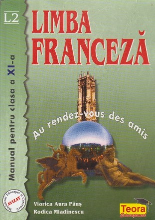 Limba Franceza - Au rendez-vous des amis, Manual pentru clasa a XI-a - L2