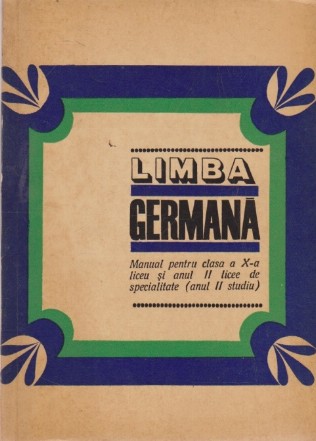 Limba Germana - Manual pentru clasa a X-a liceu si anul II licee de specialitate (anul II de studiu)