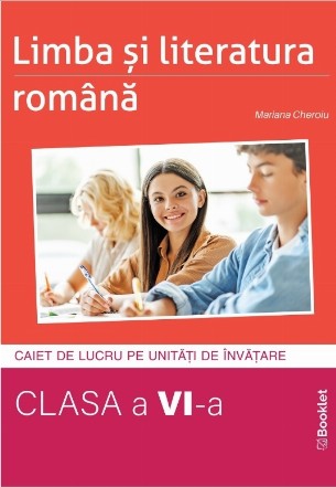 Limba şi literatura română : caiet de lucru pe unităţi de învăţare,clasa a VI-a