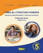 Limba şi literatura română : aplicaţii, recapitulări şi teste de evaluare,caiet de lucru - clasa a V-a