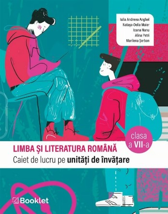 Limba şi literatura română : caiet de lucru pe unităţi de învăţare,clasa a VII-a