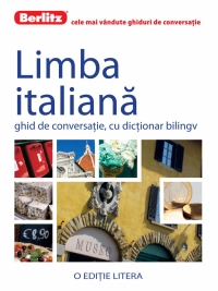 Limba Italiana. Ghid de conversatie, cu dictionar bilingv