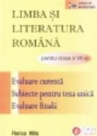 LIMBA SI LITERATURA ROMANA PENTRU CLASA A VII-A, EVALUARE CURENTA, SUBIECTE PENTRU TEZA UNICA, EVALUARE FINALA