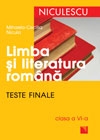 Limba si literatura romana. Teste finale - Clasa a VI-a