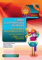LIMBA SI LITERATURA ROMANA PENTRU EVALUAREA NATIONALA 2011 NOTIUNI TEORETICE SI 50 VARIANTE DE SUBIECTE CLASA 