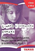 Limba si literatura romana. Exercitii recapitulative pe unitati de invatare si subiecte de teza. Clasa a VII-a
