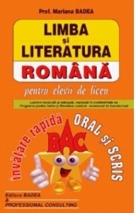 Limba si literatura romana pentru elevii de liceu. Bac: Invatare rapida - Oral si scris