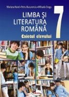 Limba si literatura romana. Caietul elevului clasa a VII-a