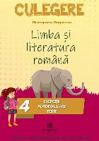 Limba si literatura romana. Culegere pentru clasa a IV-a. Exercitii, autoevaluare, teste
