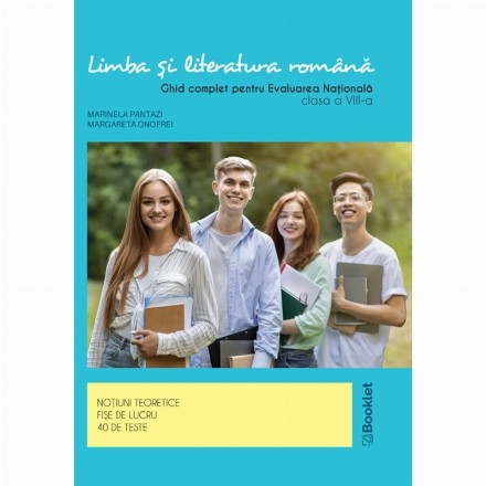 Limba si literatura romana. Ghid complet pentru Evaluarea Nationala. Clasa a VIII-a. 40 de teste