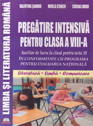 Limba si literatura romana - Pregatire intensiva pentru clasa a VIII-a, Auxiliar (Sandru)
