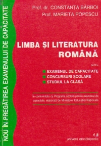 Limba si literatura romana - pentru examenul de capacitate, concursuri scolare, studiul la clasa