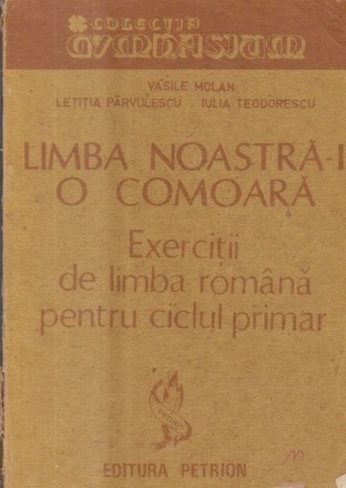 Limba noastra-i o comoara - Exercitii de limba romana pentru ciclul primar