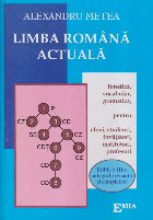 Limba romana actuala. Fonetica, vocabular, gramatica, pentru elevi, studenti, invatatori, institutori, profeso