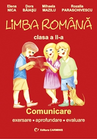 Limba romana : Comunicare. Exersare. Aprofundare. Evaluare ( clasa a II-a )