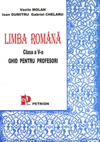 Limba romana - Ghid pentru profesori (clasa a V-a)