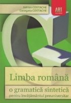 Limba romana - O gramatica sintetica pentru invatamantul preuniversitar