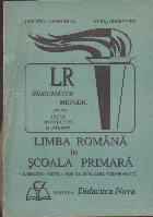 Limba Romana in Scoala Primara - Indrumator Metodic Pentru Elevi, Invatatori si Parinti, Volumul I